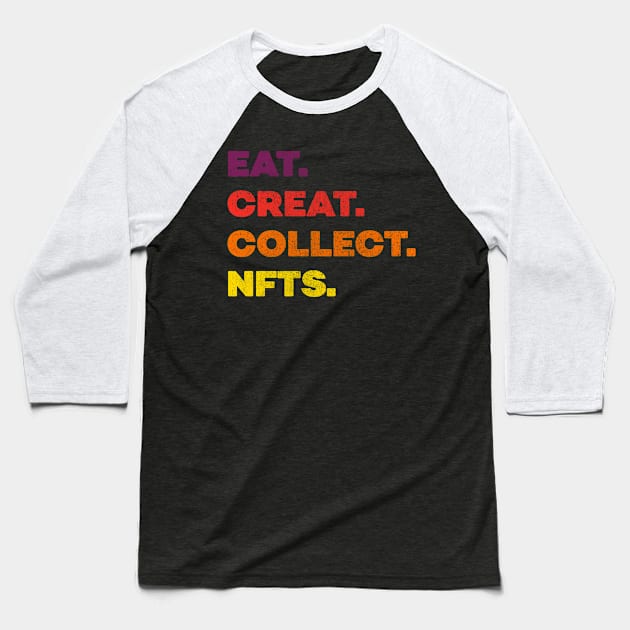 Eat Create Collect nfts Non Fungible Token Baseball T-Shirt by opippi